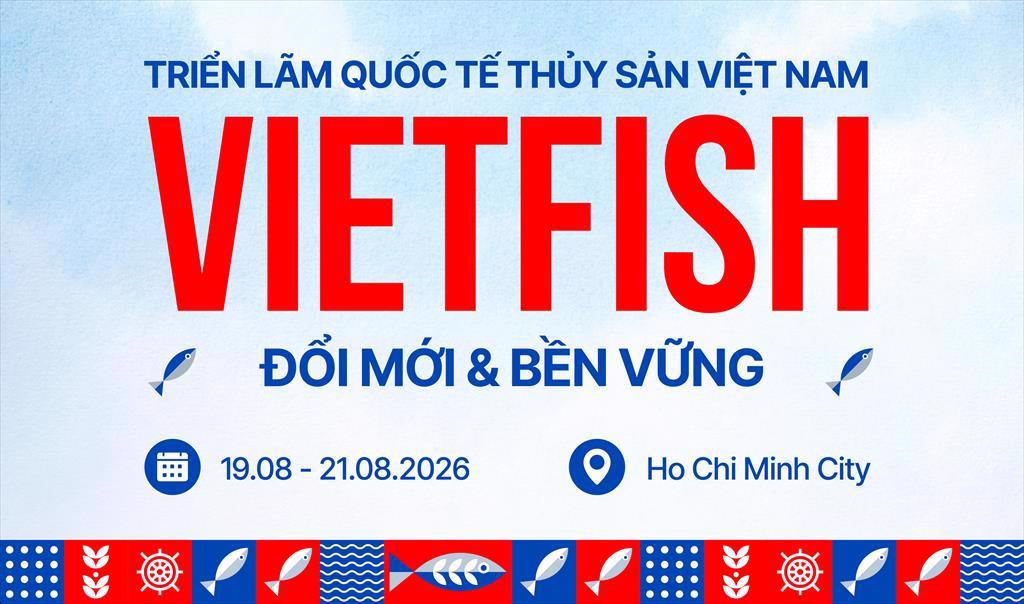 Triển lãm Quốc tế Thủy sản Việt Nam (Vietfish) năm 2026.